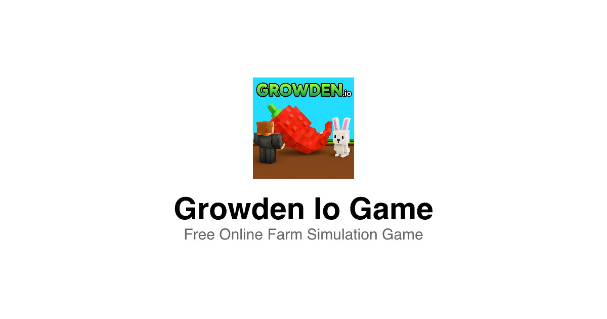 Growden Io Game — Complete Farm Simulation Guide